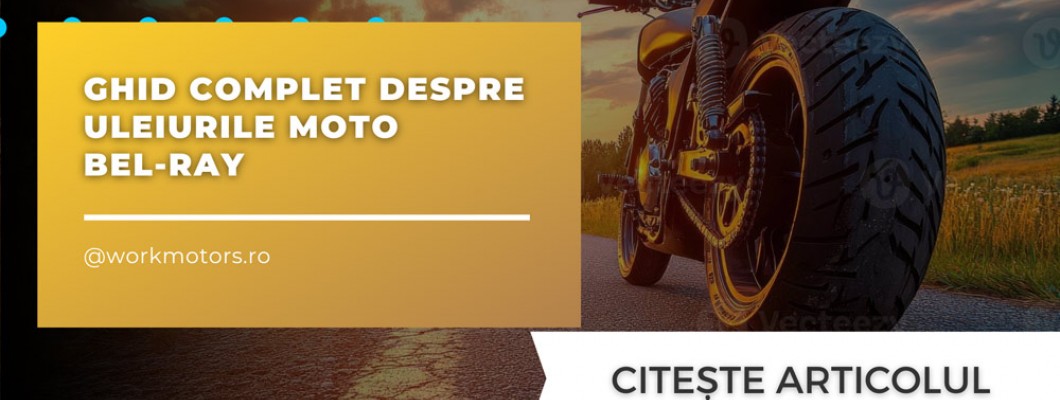 Ghid complet despre uleiurile moto Bel-Ray – Tipuri, avantaje și cum să-l alegi pe cel mai bun pentru motocicleta ta