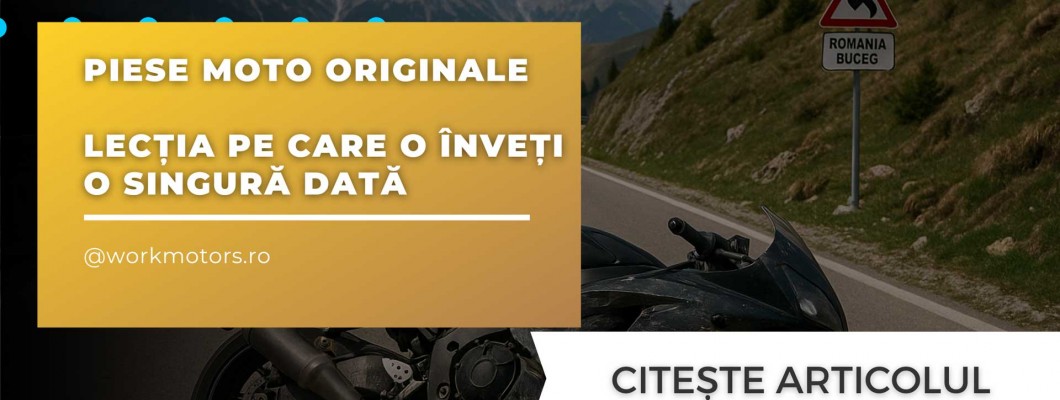 Piese moto originale: lecția pe care o înveți o singură dată