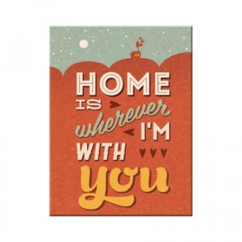 Magnet 6 x 8cm - Home Is Wherever I'M With You - Acasa E Acolo Unde Sunt Langa Tine Magnet 6 x 8cm - Home Is Wherever I'M With You - Acasa E Acolo Unde Sunt Langa Tine