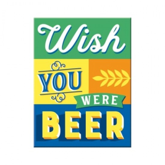 Magnet 6 x 8cm -  Wish You Were Beer - Mai Bine Erai Bere