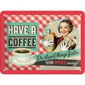 Placă metalică 15 x 20 - Have A Coffee - Serveste O Cafea