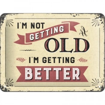 Placă metalică 15 x 20 - I'M Not Getting Old - Nu Imbatranesc