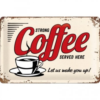 Placă metalică 20 x 30 - Strong Coffee Served Here
