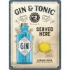 Placă metalică 30 x 40 - Gin n Tonic Served Here - Gin Tonic servit aici
